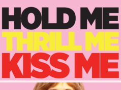 Apskaujiet mani, satrauciet mani, noskūpstiet mani Hold Me Thrill Me Kiss Me