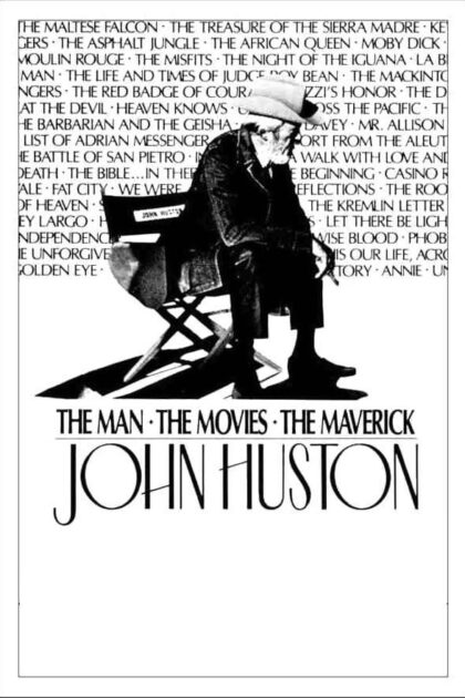 John Huston The Man, the Movies, the Maverick
